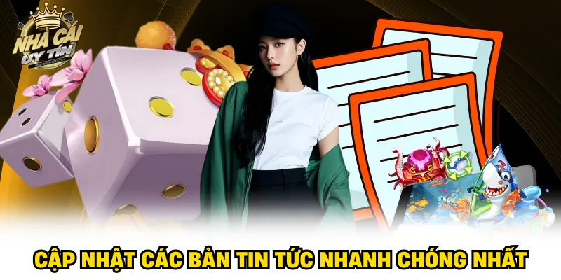 Cập nhật các bản tin tức nhanh chóng nhất