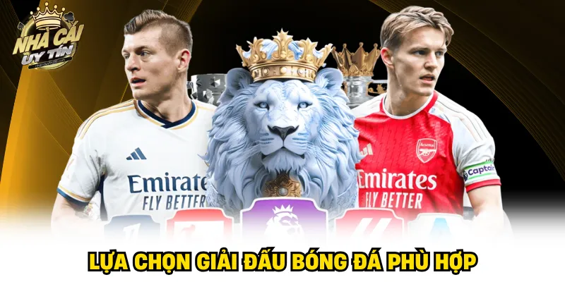 Lựa chọn giải đấu bóng đá phù hợp