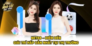 NET88 - Điểm Đến Giải Trí Hấp Dẫn Nhất Tại Thị Trường